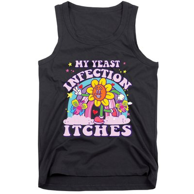 Funny Meme My Yeast Infection Itches Weird Humor Offensive Tank Top