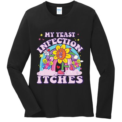 Funny Meme My Yeast Infection Itches Weird Humor Offensive Ladies Long Sleeve Shirt