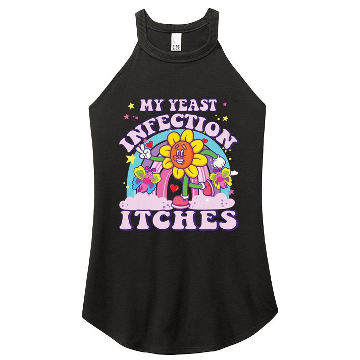 Funny Meme My Yeast Infection Itches Weird Humor Offensive Women's Perfect Tri Rocker Tank