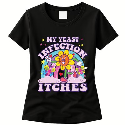 Funny Meme My Yeast Infection Itches Weird Humor Offensive Womens T-Shirt