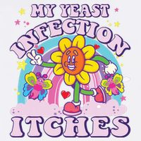 Funny Meme My Yeast Infection Itches Weird Humor Offensive Garment-Dyed Sweatshirt