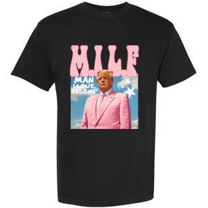 Funny Milf Man I Love Felons Trump President Supporters 2024 Garment-Dyed Heavyweight T-Shirt