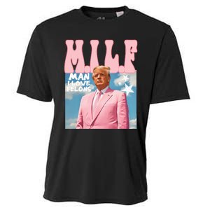 Funny Milf Man I Love Felons Trump President Supporters 2024 Cooling Performance Crew T-Shirt