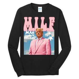 Funny Milf Man I Love Felons Trump President Supporters 2024 Tall Long Sleeve T-Shirt