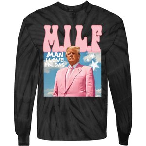 Funny Milf Man I Love Felons Trump President Supporters 2024 Tie-Dye Long Sleeve Shirt