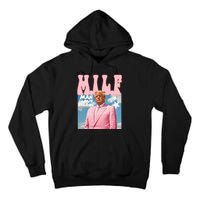 Funny Milf Man I Love Felons Trump President Supporters 2024 Tall Hoodie