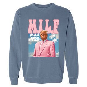 Funny Milf Man I Love Felons Trump President Supporters 2024 Garment-Dyed Sweatshirt