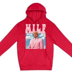 Funny Milf Man I Love Felons Trump President Supporters 2024 Premium Pullover Hoodie