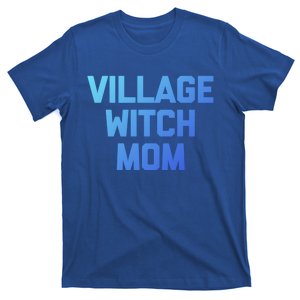 Funny Mom Meaningful Gift: Village Witch Mom Gift Funny Saying Mom Gift T-Shirt