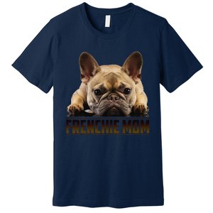 Frenchie Mom Mother's Day For French Bulldog Mom Premium T-Shirt