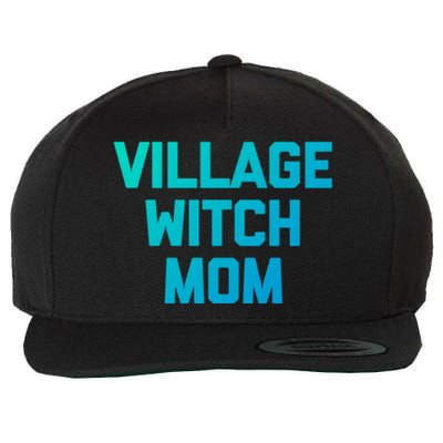 Funny Mom Meaningful Gift: Village Witch Mom Gift Funny Saying Mom Gift Wool Snapback Cap