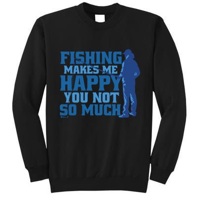 Fishing Makes Me Happy Funny Sweatshirt