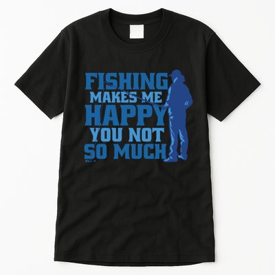 Fishing Makes Me Happy Funny Tall T-Shirt