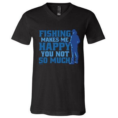 Fishing Makes Me Happy Funny V-Neck T-Shirt