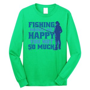 Fishing Makes Me Happy Funny Long Sleeve Shirt