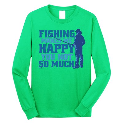 Fishing Makes Me Happy Funny Long Sleeve Shirt