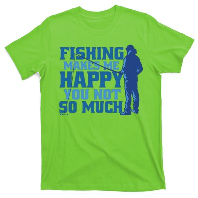 Fishing Makes Me Happy Funny T-Shirt