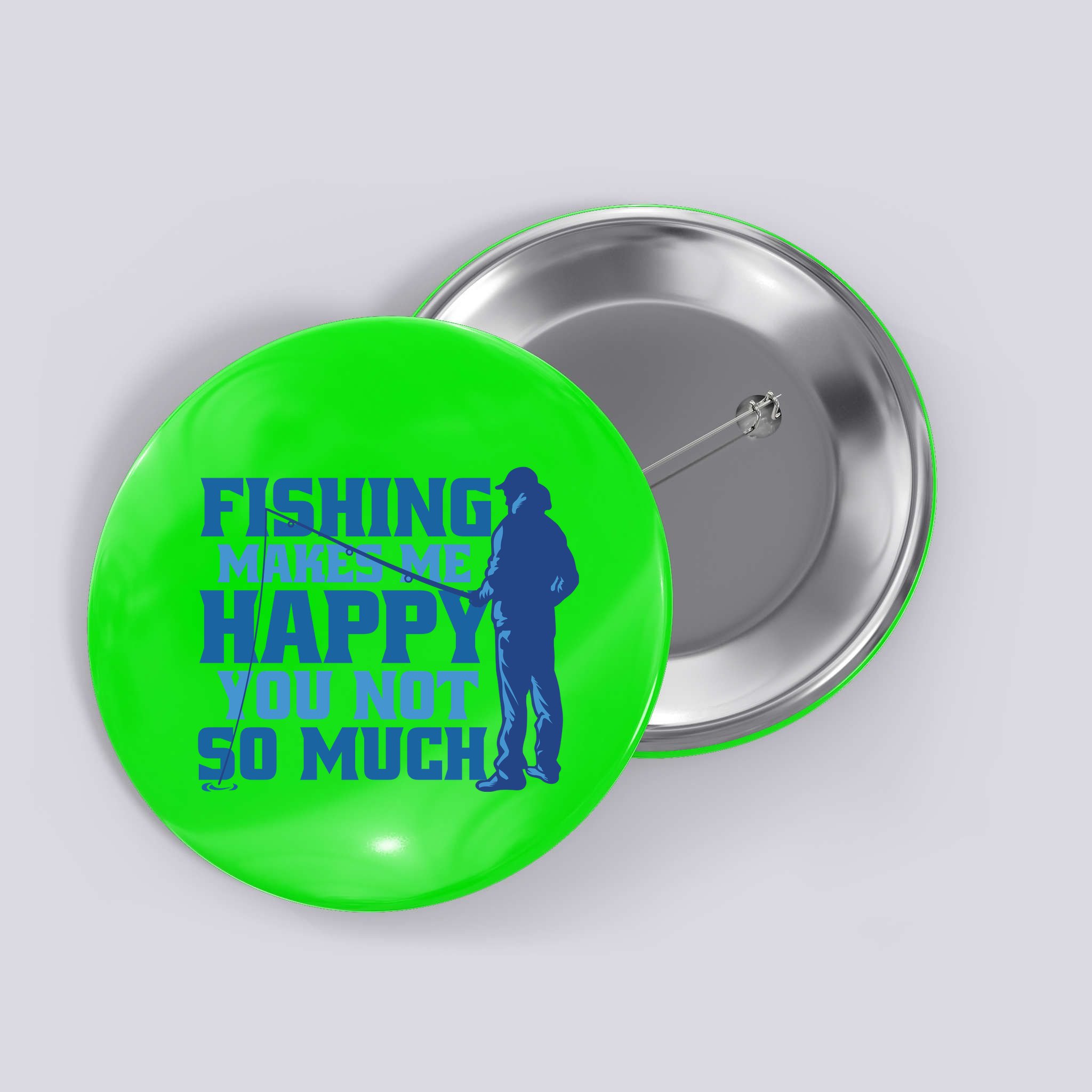 Fishing Makes Me Happy Funny Button