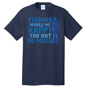 Fishing Makes Me Happy Funny Tall T-Shirt