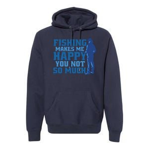 Fishing Makes Me Happy Funny Premium Hoodie