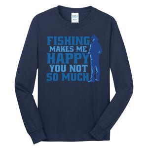 Fishing Makes Me Happy Funny Tall Long Sleeve T-Shirt