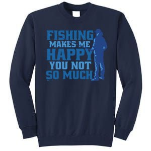 Fishing Makes Me Happy Funny Tall Sweatshirt