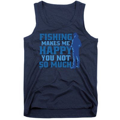 Fishing Makes Me Happy Funny Tank Top