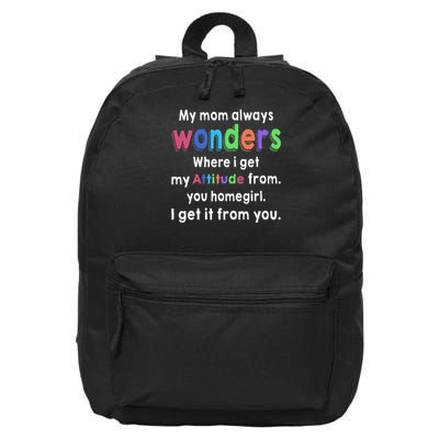 Funny My Mom Always Wonders Where I Get My Attitude From 16 in Basic Backpack