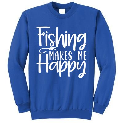 Fishing Makes Me Happy Fishing Hook Perfect Fishing Gift Tall Sweatshirt