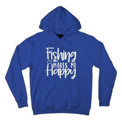 Fishing Makes Me Happy Fishing Hook Perfect Fishing Gift Tall Hoodie