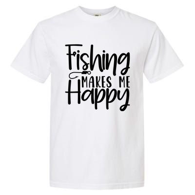 Fishing Makes Me Happy Fishing Hook Perfect Fishing Gift Garment-Dyed Heavyweight T-Shirt