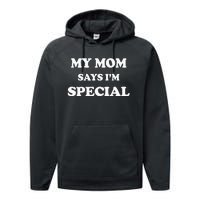 Funny My Mom Says Im Special For Sons And Daughters Performance Fleece Hoodie