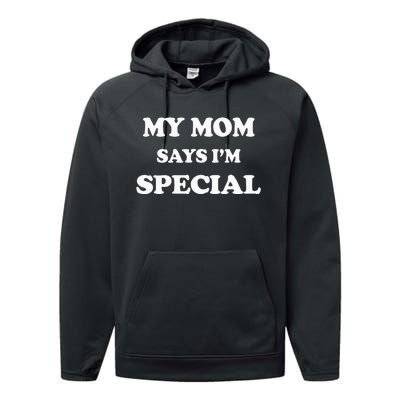 Funny My Mom Says Im Special For Sons And Daughters Performance Fleece Hoodie