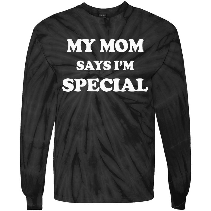 Funny My Mom Says Im Special For Sons And Daughters Tie-Dye Long Sleeve Shirt