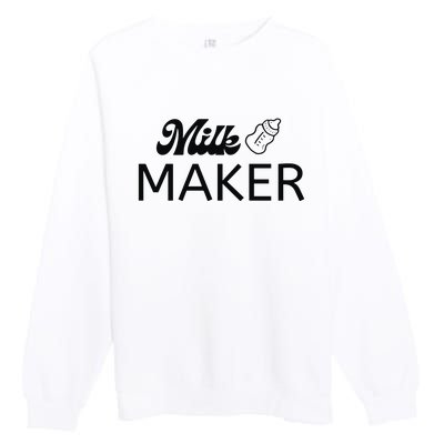 Funny Mama Milk Maker Perfect Gift For Mother Premium Crewneck Sweatshirt