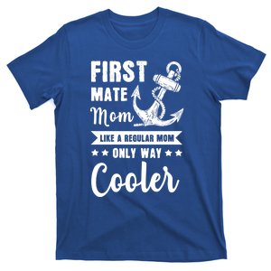 First Mate Mom Like A Regular Mom First Mate Gift T-Shirt