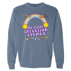 Funny Meme My Yeast Infection Itches Weird Humor Offensive Garment-Dyed Sweatshirt