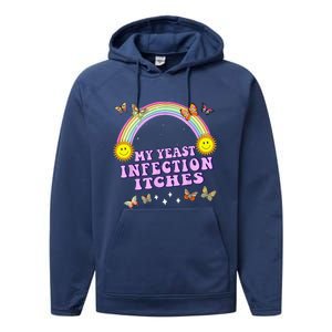 Funny Meme My Yeast Infection Itches Weird Humor Offensive Performance Fleece Hoodie