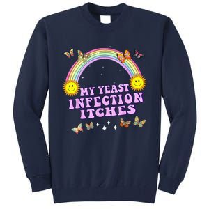 Funny Meme My Yeast Infection Itches Weird Humor Offensive Tall Sweatshirt