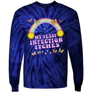 Funny Meme My Yeast Infection Itches Weird Humor Offensive Tie-Dye Long Sleeve Shirt