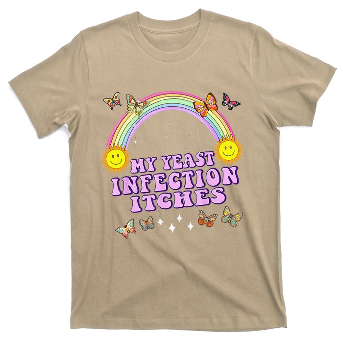 Funny Meme My Yeast Infection Itches Weird Humor Offensive T-Shirt