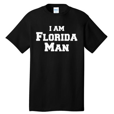 Florida Man Meme I Am Florida Man Tall T-Shirt