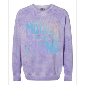 First My Mother My Forever Friend Funny Gift Mother's Day Family Meaningful Gift Colorblast Crewneck Sweatshirt