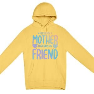 First My Mother My Forever Friend Funny Gift Mother's Day Family Meaningful Gift Premium Pullover Hoodie