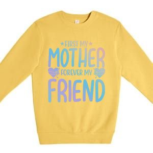 First My Mother My Forever Friend Funny Gift Mother's Day Family Meaningful Gift Premium Crewneck Sweatshirt