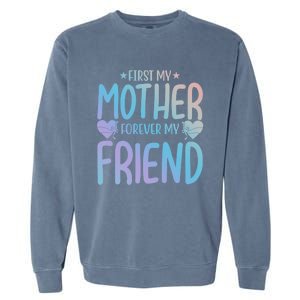 First My Mother My Forever Friend Funny Gift Mother's Day Family Meaningful Gift Garment-Dyed Sweatshirt