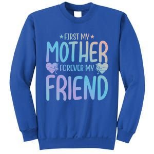 First My Mother My Forever Friend Funny Gift Mother's Day Family Meaningful Gift Sweatshirt