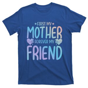 First My Mother My Forever Friend Funny Gift Mother's Day Family Meaningful Gift T-Shirt