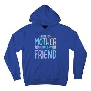 First My Mother My Forever Friend Funny Gift Mother's Day Family Meaningful Gift Tall Hoodie