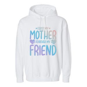 First My Mother My Forever Friend Funny Gift Mother's Day Family Meaningful Gift Garment-Dyed Fleece Hoodie